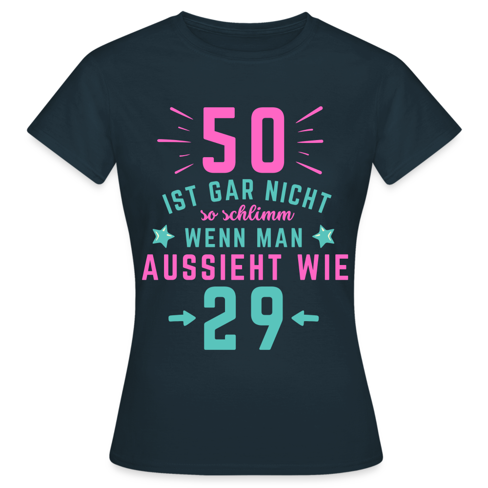 Frauen T-Shirt "50 ist gar nicht so schlimm" - Navy