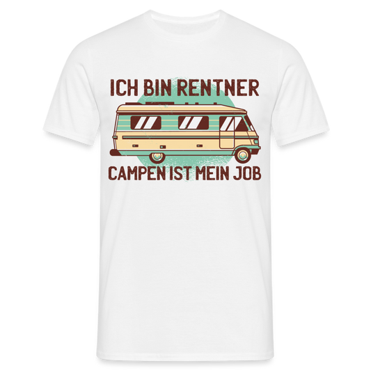 Männer T-Shirt "Ich bin Rentner - Campen ist mein Job" - Weiß