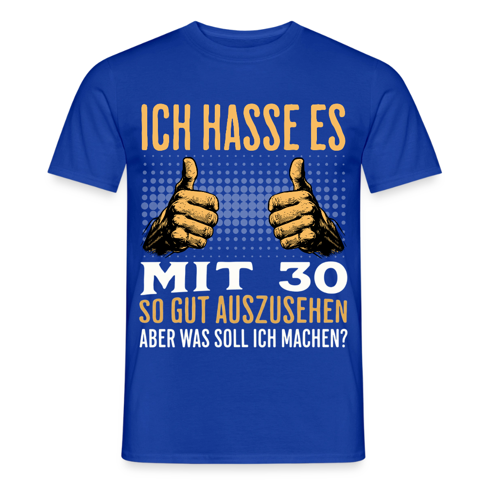 Männer T-Shirt "Ich hasse es mit 30 so gut auszusehen" - Dunkelblau