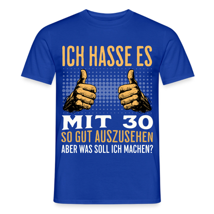 Männer T-Shirt "Ich hasse es mit 30 so gut auszusehen" - Dunkelblau