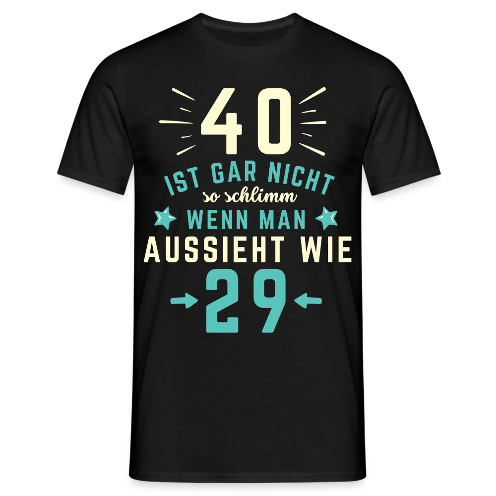 Männer T-Shirt "40 ist gar nicht so schlimm" - Schwarz