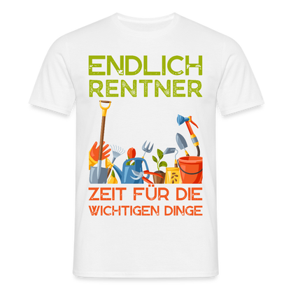 Männer T-Shirt "Endlich Rentner - Zeit für die wichtigen Dinge - Garten" - Weiß