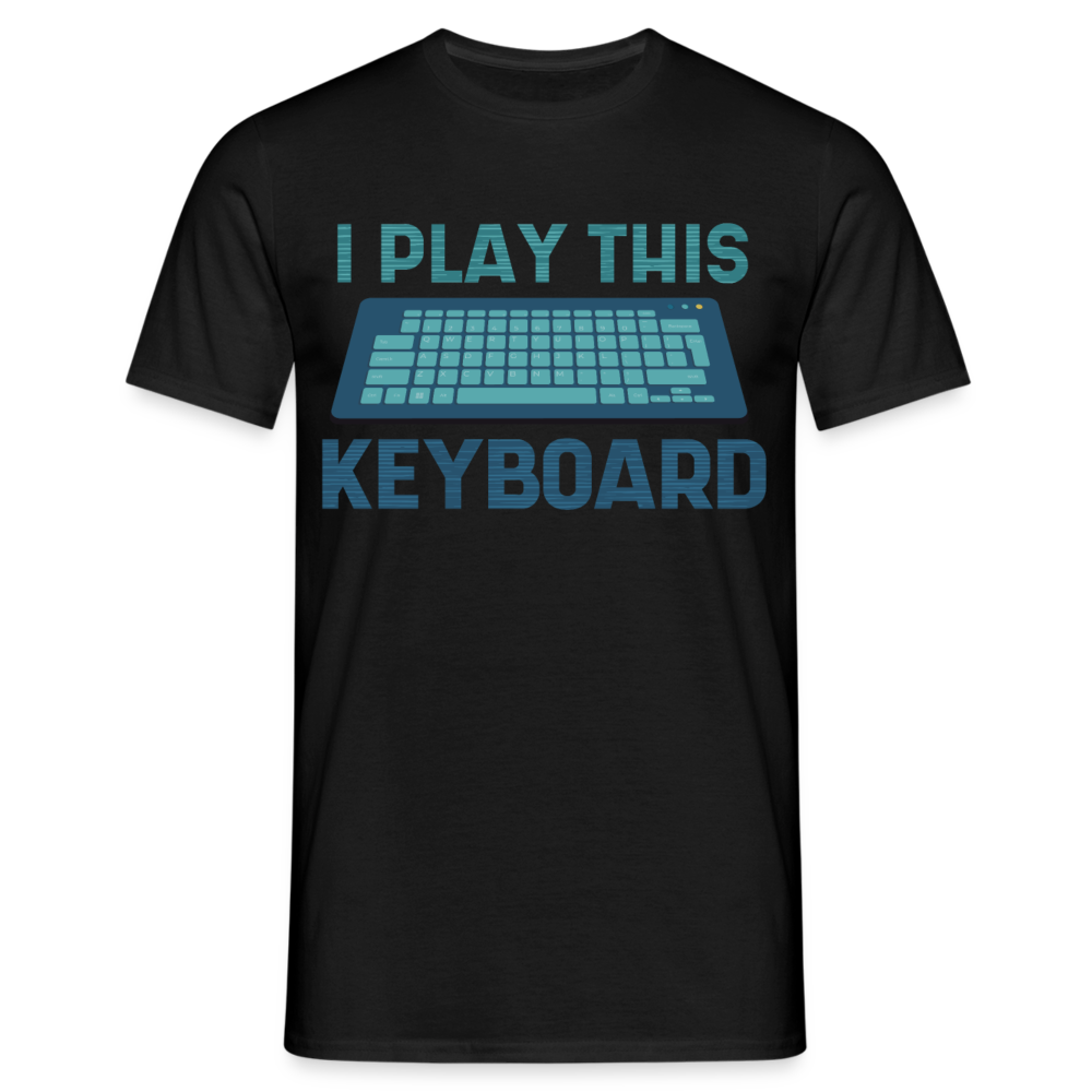 Männer T-Shirt "I play this keyboard" - Schwarz