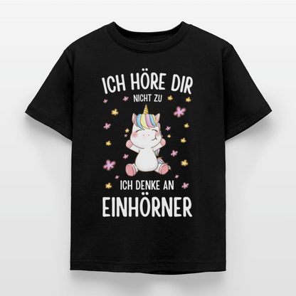 Kinder T-Shirt "Ich höre dir nicht zu, ich denke an Einhörner" - Schwarz