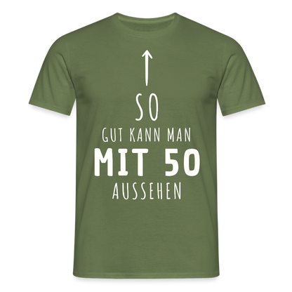 Männer T-Shirt "So gut kann man mit 50 aussehen" - Militärgrün