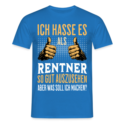 Männer T-Shirt "Ich hasse es als Rentner so gut auszusehen, aber was soll ich machen?" - Royalblau