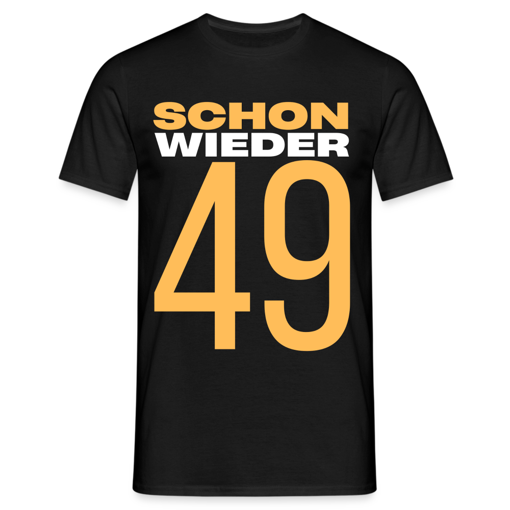 Männer T-Shirt "Schon wieder 49" - Schwarz