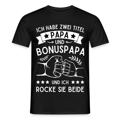 Männer T-Shirt "Ich habe zwei Titel - Papa und Bonuspapa" - Schwarz