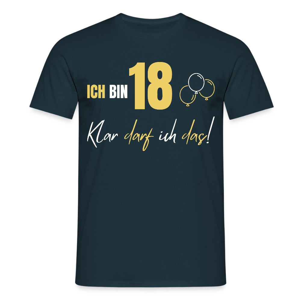 Männer T-Shirt "Ich bin 18 - Klar darf ich das!" - Navy