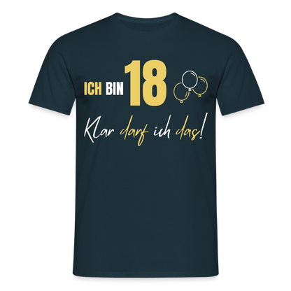 Männer T-Shirt "Ich bin 18 - Klar darf ich das!" - Navy