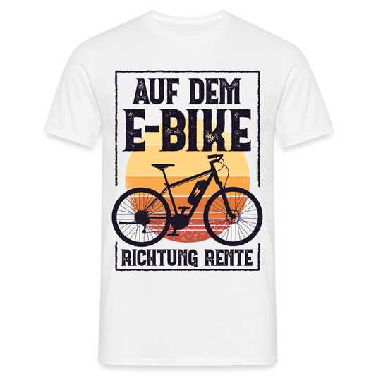 Männer T-Shirt "Auf dem E-Bike Richtung Rente" - Weiß