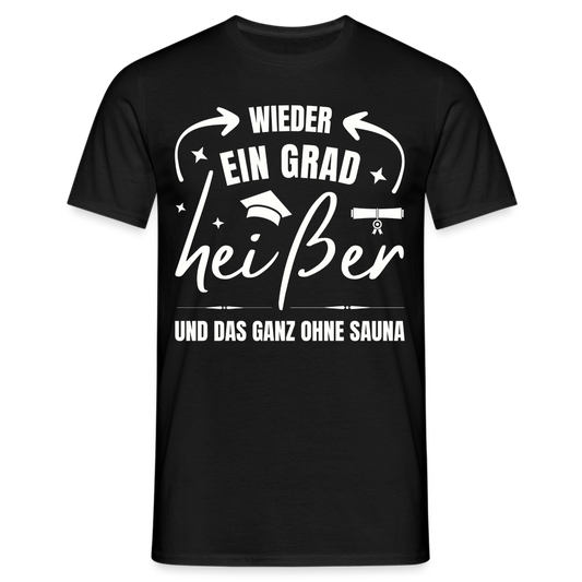 Männer T-Shirt "Wieder ein Grad heißer und das ganz ohne Sauna" - Schwarz