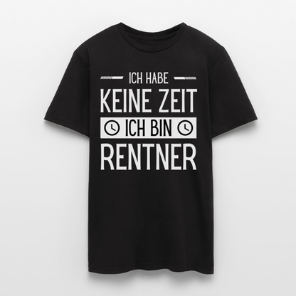 Männer T-Shirt "Ich habe keine Zeit - Ich bin Rentner" - Schwarz
