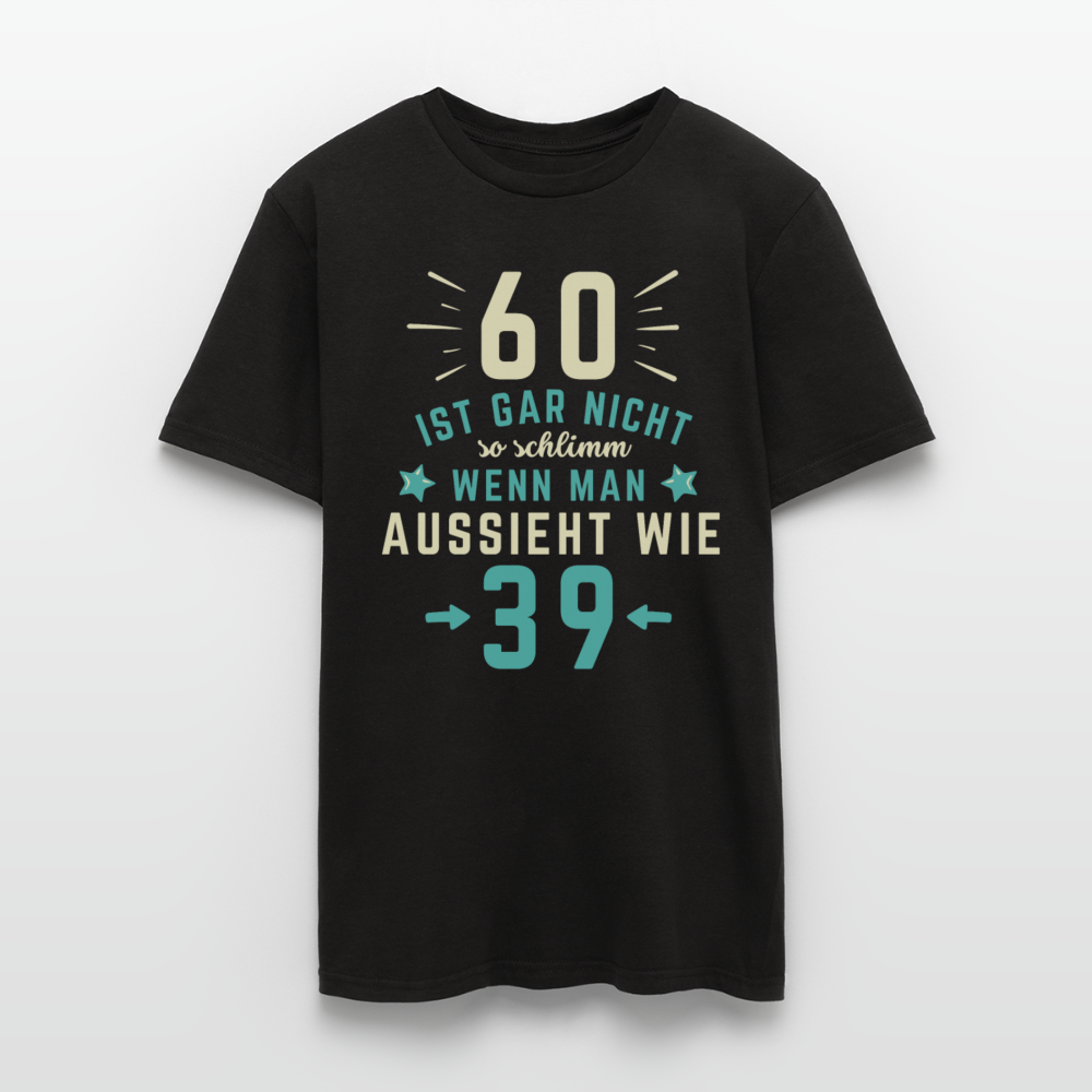 Männer T-Shirt "60 ist gar nicht so schlimm" - Schwarz