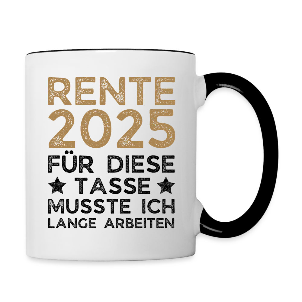 Tasse "Rente 2025 - Für diese Tasse musste ich lange arbeiten" - Weiß/Schwarz