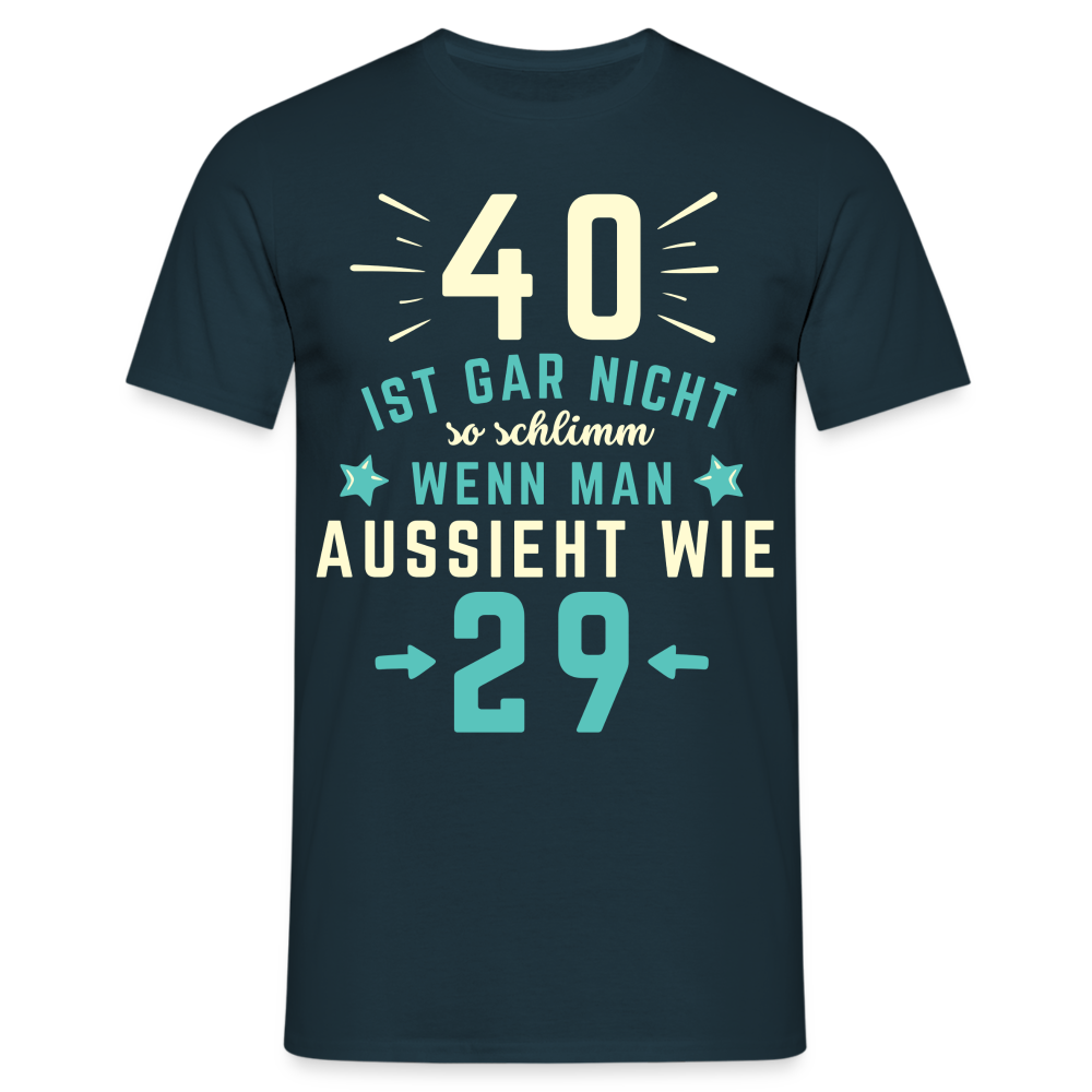 Männer T-Shirt "40 ist gar nicht so schlimm" - Navy