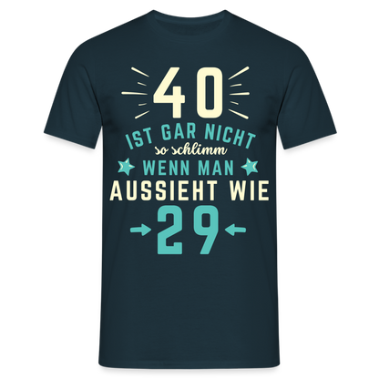 Männer T-Shirt "40 ist gar nicht so schlimm" - Navy