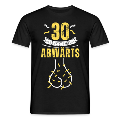 Männer T-Shirt "30 ab jetzt gehts abwärts" - Schwarz