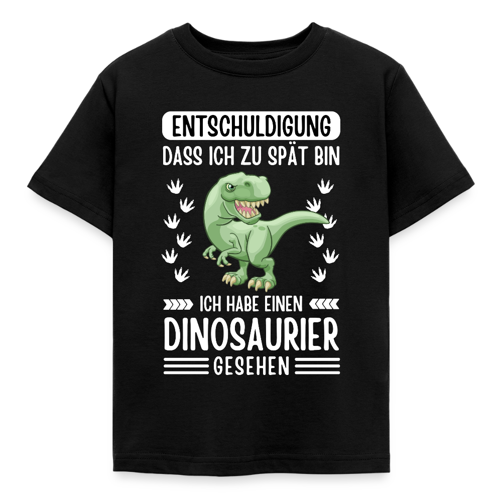 Kinder T-Shirt "Entschuldigung, dass ich zu spät bin. Ich habe einen Dinosaurier gesehen" - Schwarz