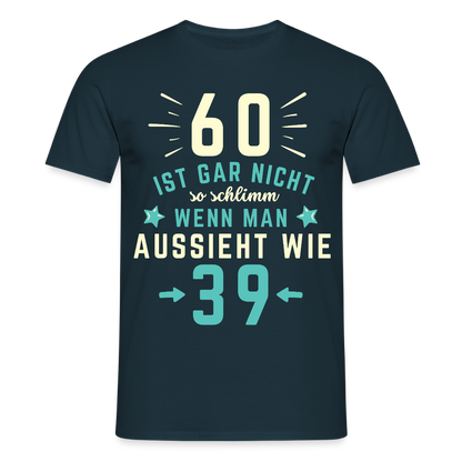 Männer T-Shirt "60 ist gar nicht so schlimm" - Navy