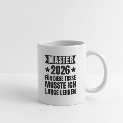 Tasse "Master 2026 - Für diese Tasse musste ich lange lernen" - Weiß