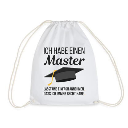 Turnbeutel "Ich habe einen Master - Lasst uns einfach annehmen, dass ich immer Recht habe" - Weiß