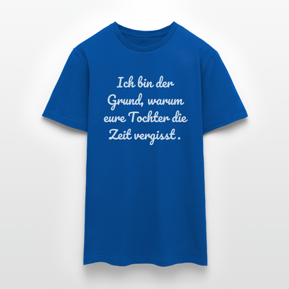 Männer T-Shirt "Ich bin der Grund, warum eure Tochter die Zeit vergisst." - Royalblau