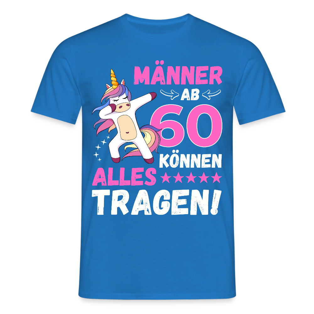 Männer T-Shirt "Männer ab 60 können alles tragen" - Royalblau
