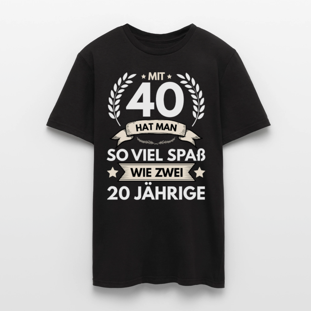 Männer T-Shirt "Mit 40 hat man so viel Spaß wie zwei 20 Jährige" - Schwarz