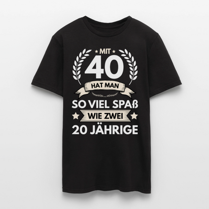 Männer T-Shirt "Mit 40 hat man so viel Spaß wie zwei 20 Jährige" - Schwarz