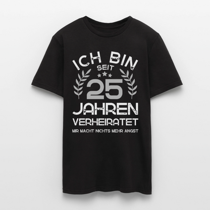 Männer T-Shirt "Seit 25 Jahren verheiratet - Mir macht nichts mehr Angst" - Schwarz