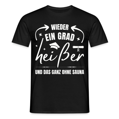 Männer T-Shirt "Wieder ein Grad heißer und das ganz ohne Sauna" - Schwarz