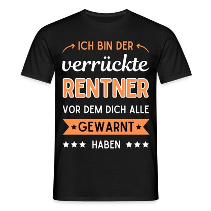 Männer T-Shirt "Ich bin der verrückte Rentner vor dem dich alle gewarnt haben" - Schwarz