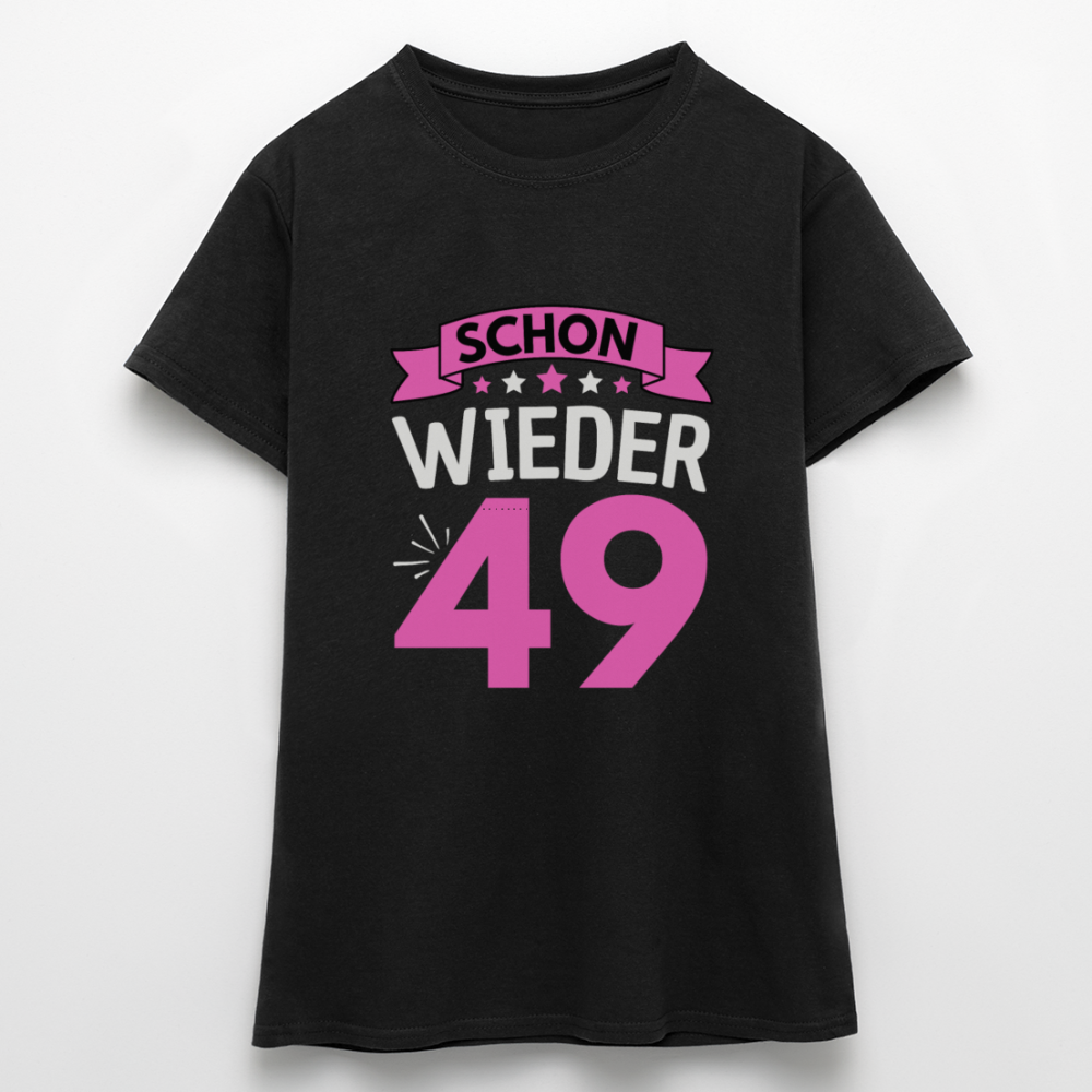 Frauen T-Shirt "Schon wieder 49" - Schwarz