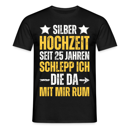 Männer T-Shirt "Seit 25 Jahren schlepp ich die da mit mir rum" - Schwarz