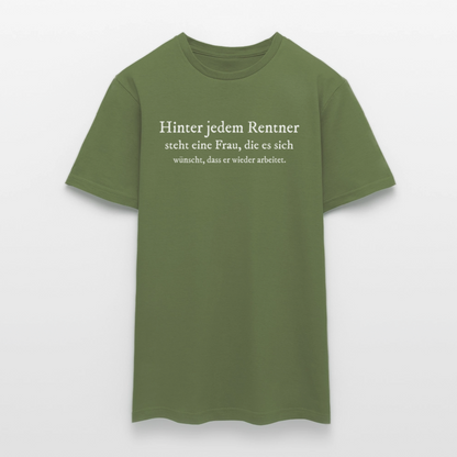 T-Shirt "Hinter jedem Rentner steht eine Frau, die..." - Militärgrün