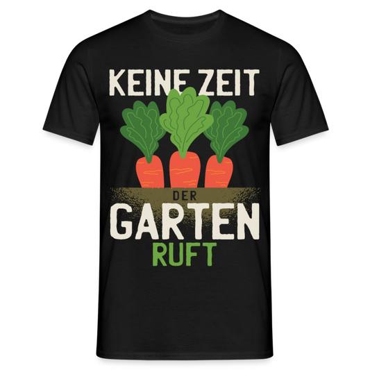 Männer T-Shirt "Keine Zeit - Der Garten ruft" - Schwarz