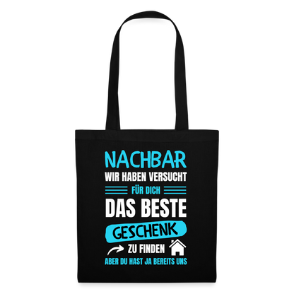Stoffbeutel "Nachbar wir haben versucht für dich das beste Geschenk zu finden" - Schwarz