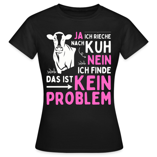 Frauen T-Shirt "Ja ich rieche nach Kuh" - Schwarz