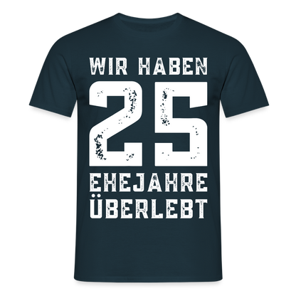 Männer T-Shirt "Wir haben 25 Ehejahre überlebt" - Navy