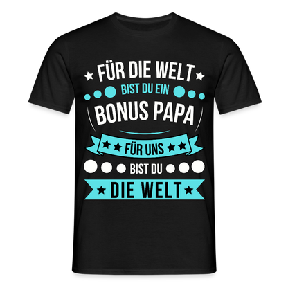 Männer T-Shirt Für die Welt bist du ein Bonus Papa, für uns bist du die Welt" - Schwarz