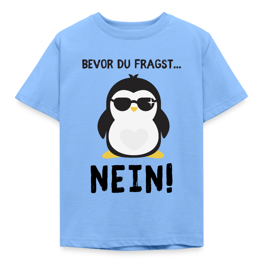 Kinder T-Shirt "Bevor du fragst - Nein!" (Pinguin) - Himmelblau