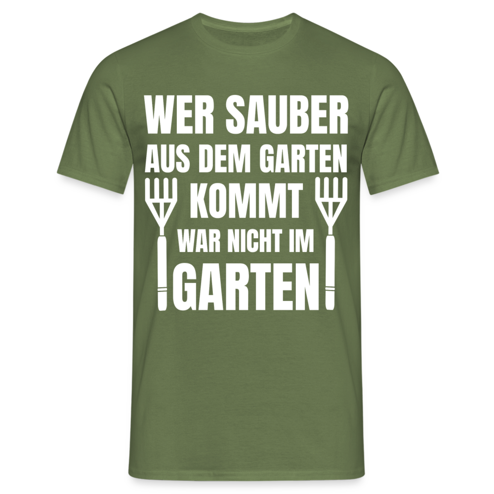 Männer T-Shirt "Wer sauber aus dem Garten kommt war nicht im Garten" - Militärgrün