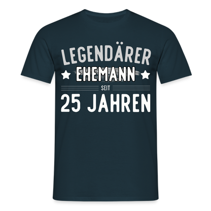 Männer T-Shirt "Legendärer Ehemann seit 25 Jahren" - Navy