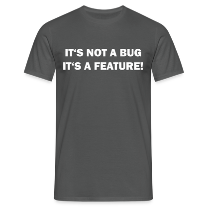 Männer T-Shirt "It's not a bug - it's a feature!" - Anthrazit