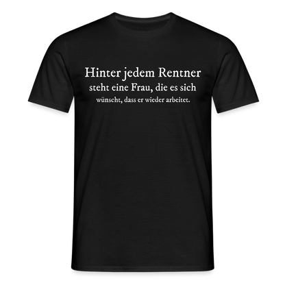 T-Shirt "Hinter jedem Rentner steht eine Frau, die..." - Schwarz