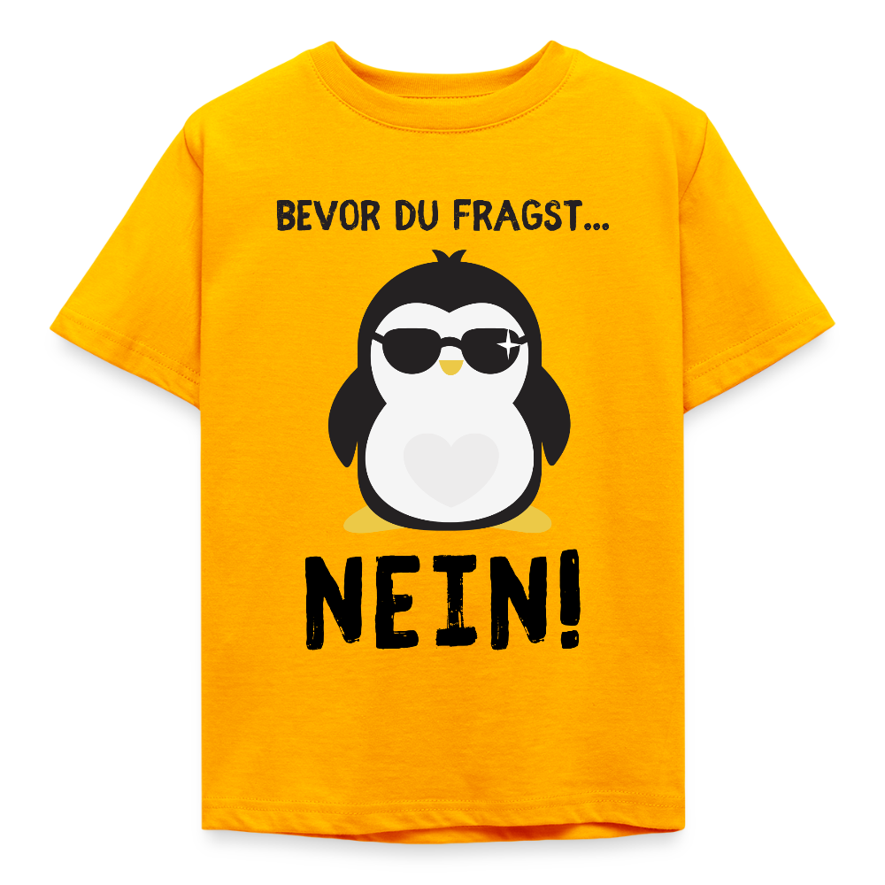 Kinder T-Shirt "Bevor du fragst - Nein!" (Pinguin) - Gold