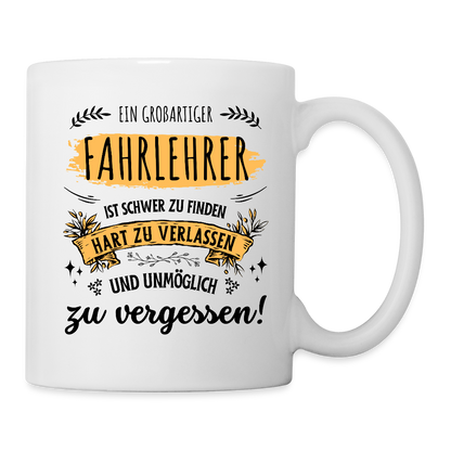 Tasse "Ein großartiger Fahrlehrer ist schwer zu finden..." - Weiß