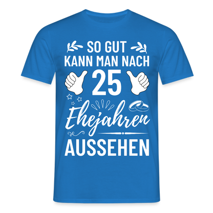 Männer T-Shirt "So gut kann man nach 25 Ehejahren aussehen" - Royalblau