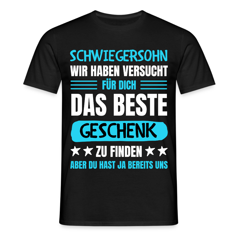 Männer T-Shirt "Schwiegersohn, wir haben versucht für dich das beste Geschenk zu finden" - Schwarz